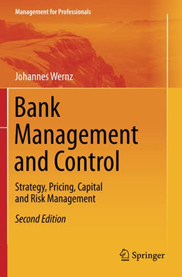 Bank Management And Control: Strategy, Pricing, Capital And Risk Management (Management For Professionals)