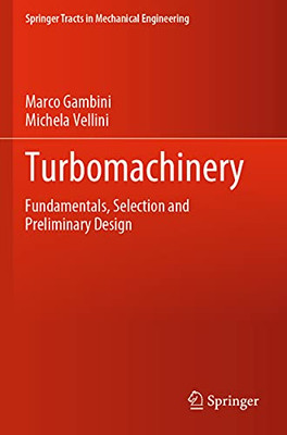 Turbomachinery: Fundamentals, Selection And Preliminary Design (Springer Tracts In Mechanical Engineering)