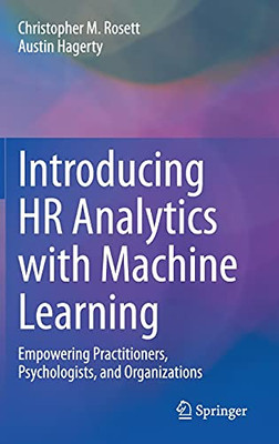 Introducing Hr Analytics With Machine Learning: Empowering Practitioners, Psychologists, And Organizations