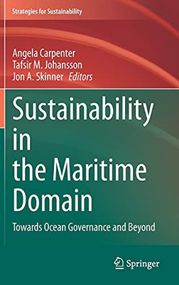 Sustainability In The Maritime Domain: Towards Ocean Governance And Beyond (Strategies For Sustainability)