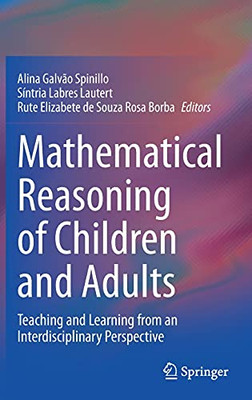 Mathematical Reasoning Of Children And Adults: Teaching And Learning From An Interdisciplinary Perspective