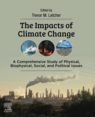 The Impacts Of Climate Change: A Comprehensive Study Of Physical, Biophysical, Social, And Political Issues