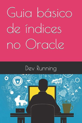 Guia bÃ¡sico de Ã­ndices no Oracle