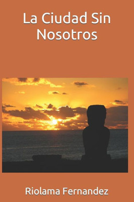 La Ciudad Sin Nosotros