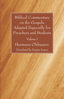 Biblical Commentary On The Gospels, Adapted Especially For Preachers And Students, Volume I - 9781666721409