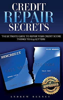 Credit Repair Secrets: The Ultimate Guide To Repair Your Credit Score Thanks To 609 Letters - 9781914554025