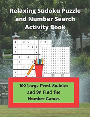 Relaxing Sudoku Puzzle And Number Search Activity Book: 100 Large Print Sudoku And 80 Find The Number Games