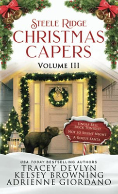 Steele Ridge Christmas Caper Series Volume Iii: A Small Town Crime Holiday Romantic Suspense Novella Series