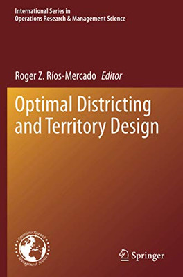 Optimal Districting And Territory Design (International Series In Operations Research & Management Science)