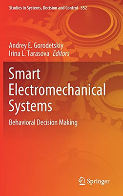 Smart Electromechanical Systems: Behavioral Decision Making (Studies In Systems, Decision And Control, 352)