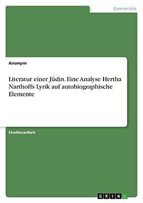 Literatur Einer Jã¼Din. Eine Analyse Hertha Narthoffs Lyrik Auf Autobiographische Elemente (German Edition)