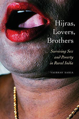 Hijras, Lovers, Brothers: Surviving Sex And Poverty In Rural India (Thinking From Elsewhere) - 9780823294718