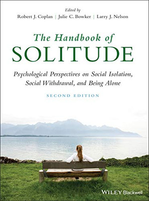 The Handbook Of Solitude: Psychological Perspectives On Social Isolation, Social Withdrawal, And Being Alone