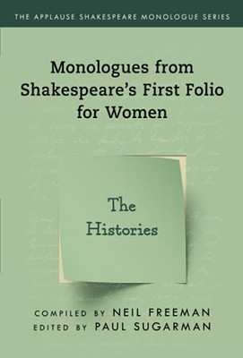 Monologues From Shakespeare’S First Folio For Women: The Histories (Applause Shakespeare Monologue Series)