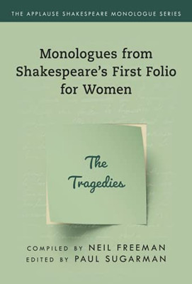 Monologues From Shakespeare’S First Folio For Women: The Tragedies (Applause Shakespeare Monologue Series)