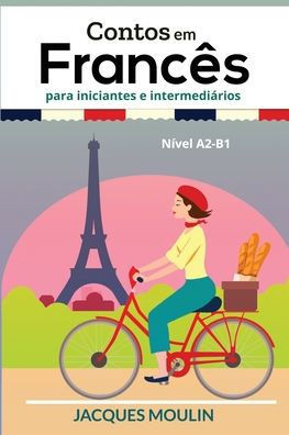 Contos em Francês para Iniciantes e Intermediários: Nível A2-B1