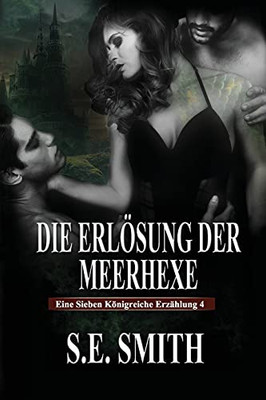 Die Erlã¶Sung Der Meerhexe: Eine Sieben Kã¶Nigreiche Erzã¤Hlung 4 (Die Sieben Kã¶Nigreiche) (German Edition)