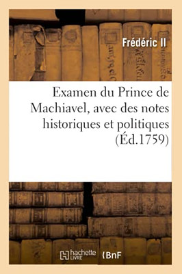Examen Du Prince De Machiavel, Avec Des Notes Historiques Et Politiques (Sciences Sociales) (French Edition)