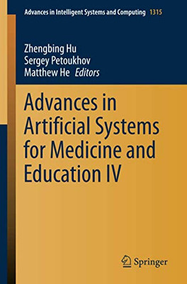 Advances In Artificial Systems For Medicine And Education Iv (Advances In Intelligent Systems And Computing)