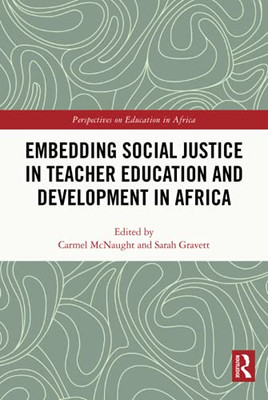 Embedding Social Justice In Teacher Education And Development In Africa (Perspectives On Education In Africa)