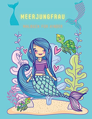 Meerjungfrau Malbuch Fã¼R Kinder: Mal- & Aktivitã¤Tsbuch Fã¼R Kinder, Altersgruppen: 3-6,7-8 (German Edition)
