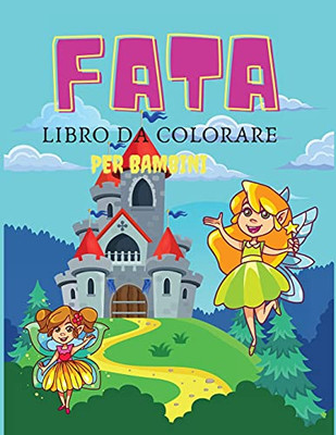 Fata Libro Da Colorare Per Bambini: Libro Da Colorare E Attivitã  Per Bambini, Etã  3-6,7-8 (Italian Edition)