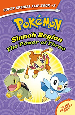 The Power Of Three / Ancient Pokã©Mon Attack (Pokã©Mon Super Special Flip Book: Sinnoh Region / Hoenn Region)