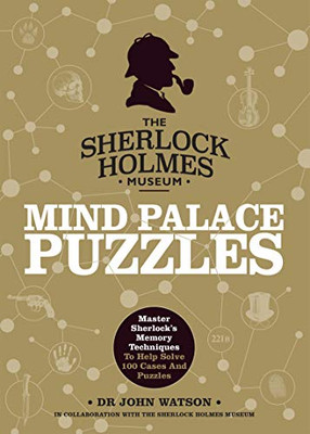 Sherlock Holmes: Mind Palace Puzzles: Master Sherlock'S Memory Techniques To Help Solve 100 Cases And Puzzles