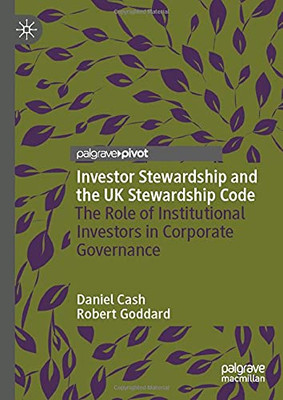 Investor Stewardship And The Uk Stewardship Code: The Role Of Institutional Investors In Corporate Governance