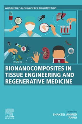 Bionanocomposites In Tissue Engineering And Regenerative Medicine (Woodhead Publishing Series In Biomaterials)