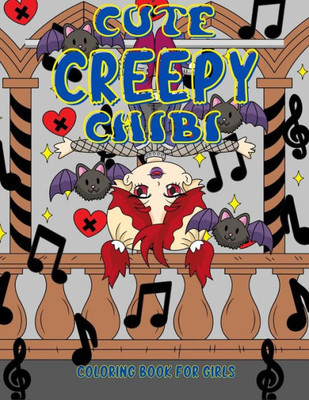 Cute Creepy Chibi: Cute girly coloring pages for tweens, teens and adults