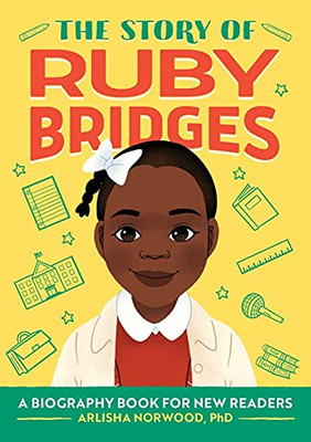 The Story Of Ruby Bridges: A Biography Book For New Readers (The Story Of: A Biography Series For New Readers)