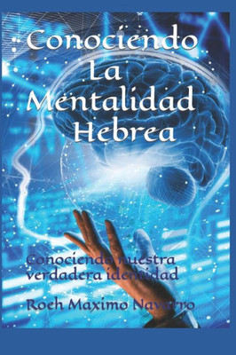Conociendo La Mentalidad Hebrea: Conociendo nuestra verdadera identidad