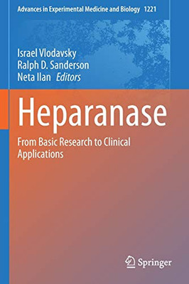 Heparanase: From Basic Research To Clinical Applications (Advances In Experimental Medicine And Biology, 1221)