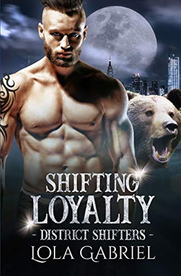 Shifting Loyalty (District Shifters)