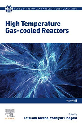 High Temperature Gas-Cooled Reactors (Volume 5) (Jsme Series In Thermal And Nuclear Power Generation, Volume 5)