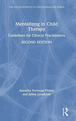 Mentalizing In Child Therapy: Guidelines For Clinical Practitioners (The Developments In Psychoanalysis Series)