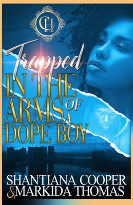 Trapped In The Arms Of A Dope Boy: A Hood Love Story