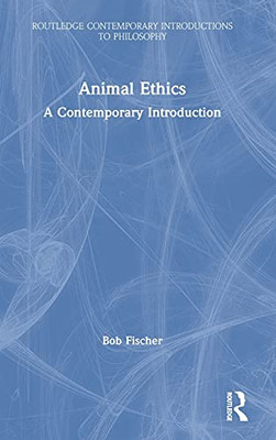 Animal Ethics: A Contemporary Introduction (Routledge Contemporary Introductions To Philosophy) - 9781138484405