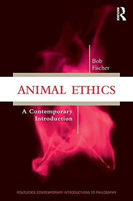 Animal Ethics: A Contemporary Introduction (Routledge Contemporary Introductions To Philosophy) - 9781138484436