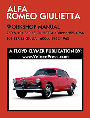 Alfa Romeo 750 & 101 Series Giulietta 1300Cc (1955-1964) & 101 Series Giulia 1600Cc (1962-1965) Workshop Manual