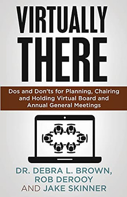 Virtually There: Dos And Don’Ts For Planning, Chairing, And Holding Virtual Board And Annual General Meetings