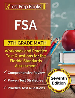 Fsa 7Th Grade Math Workbook And Practice Test Questions For The Florida Standards Assessment: [Seventh Edition]