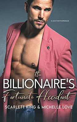 The Billionaire'S Fortunate Accident: A Doctor Romance (Irresistible Brothers) (German Edition) - 9781639700394