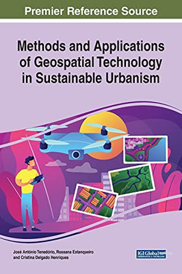 Methods And Applications Of Geospatial Technology In Sustainable Urbanism (Advances In Geospatial Technologies)