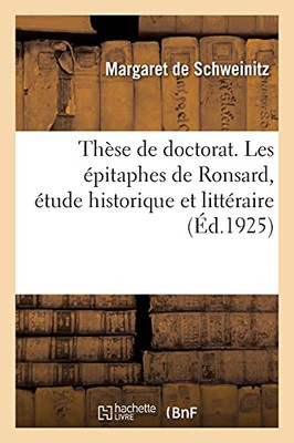 Thã¨Se De Doctorat. Les ÃPitaphes De Ronsard, ÃTude Historique Et Littã©Raire (Littã©Rature) (French Edition)