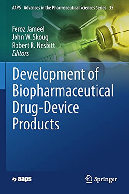 Development Of Biopharmaceutical Drug-Device Products (Aaps Advances In The Pharmaceutical Sciences Series, 35)