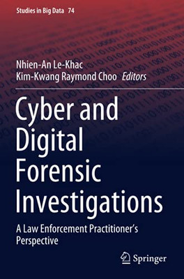 Cyber And Digital Forensic Investigations: A Law Enforcement Practitioner’S Perspective (Studies In Big Data)
