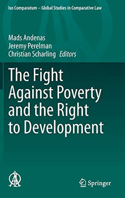 The Fight Against Poverty And The Right To Development (Ius Comparatum - Global Studies In Comparative Law, 52)