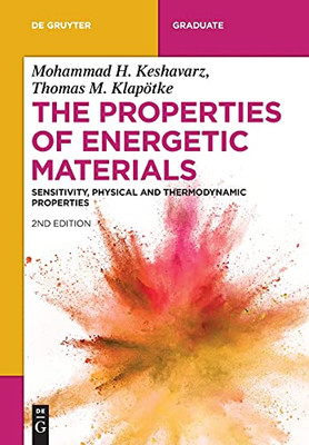 The Properties Of Energetic Materials: Sensitivity, Physical And Thermodynamic Properties (De Gruyter Textbook)